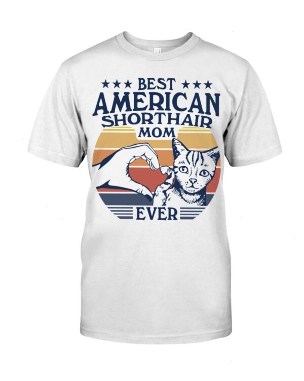 Cats Shirt - Best American Shorthair Mom Ever