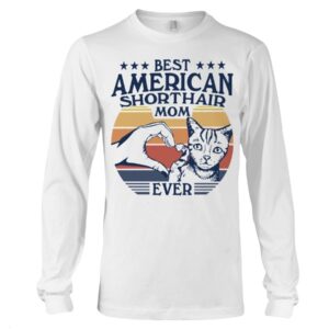 Cats Shirt - Best American Shorthair Mom Ever