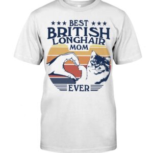 Cats Shirt - Best British Longhair Mom Ever
