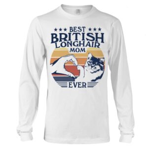 Cats Shirt - Best British Longhair Mom Ever