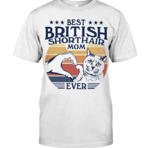 Cats Shirt - Best British Shorthair Mom Ever