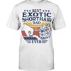 Cats Shirt - Best Exotic Shorthair Dad Ever