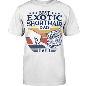 Cats Shirt - Best Exotic Shorthair Dad Ever
