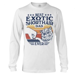 Cats Shirt - Best Exotic Shorthair Dad Ever