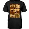 Muscle Car Shirt - Old Cars Never Die They Just Get Faster