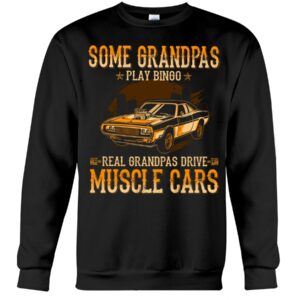 Muscle Car Shirt - Some Grandpas Play Bingo Real Grandpas Drive Muscle Cars