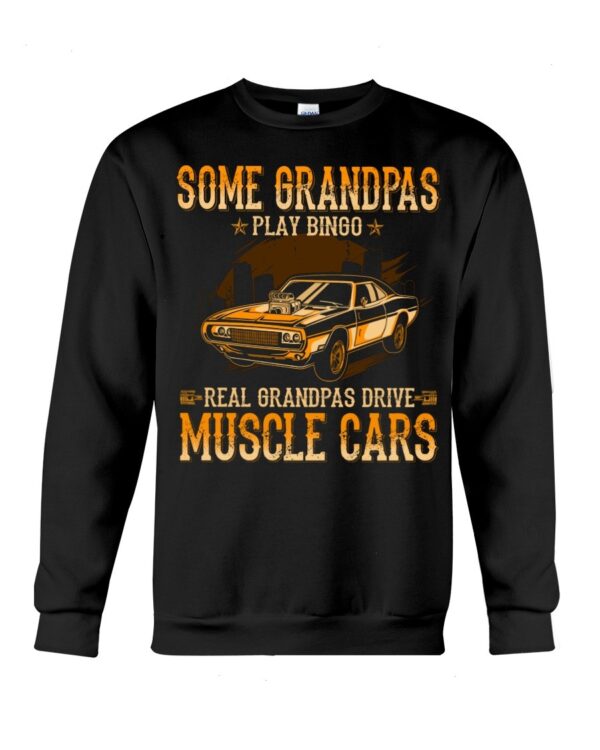 Muscle Car Shirt - Some Grandpas Play Bingo Real Grandpas Drive Muscle Cars