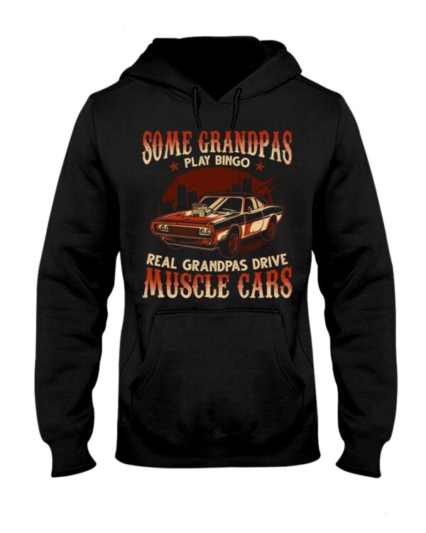 Muscle Car Shirt - Some Grandpas Play Bingo Real Grandpas Drive Muscle Cars Special Gift For Car Lovers