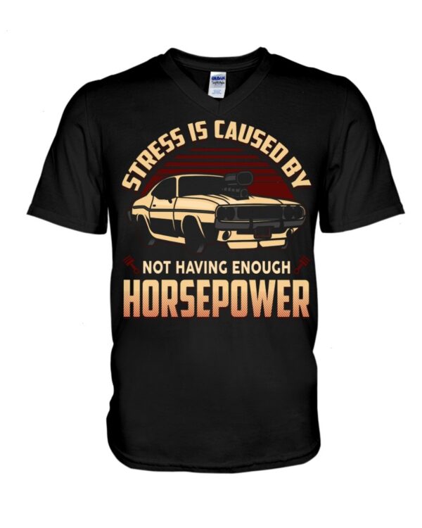 Muscle Car Shirt - Stress Is Caused By Not Having Enough Horsepower Car Lovers Best Gift