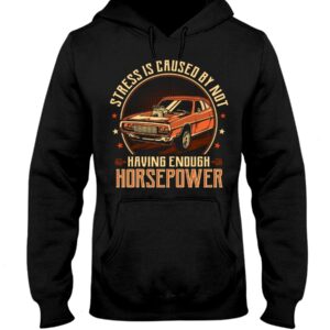 Muscle Car Shirt - Stress Is Caused By Not Having Enough Horsepower Car Lovers Gift