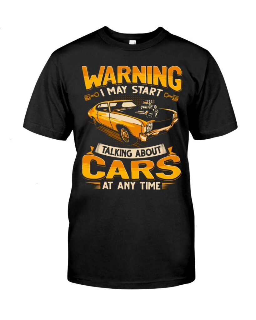 Muscle Car Shirt - Warning I May Start Talking About Cars Anytime