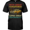 Muscle Car Shirt - With Great Horsepower Comes Great Responsibility