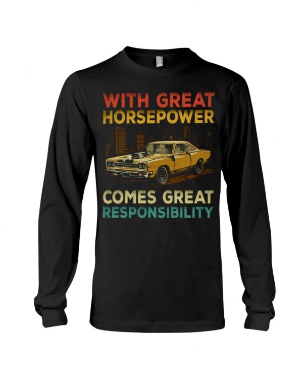 Muscle Car Shirt - With Great Horsepower Comes Great Responsibility