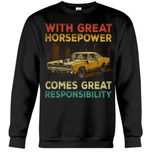 Muscle Car Shirt - With Great Horsepower Comes Great Responsibility
