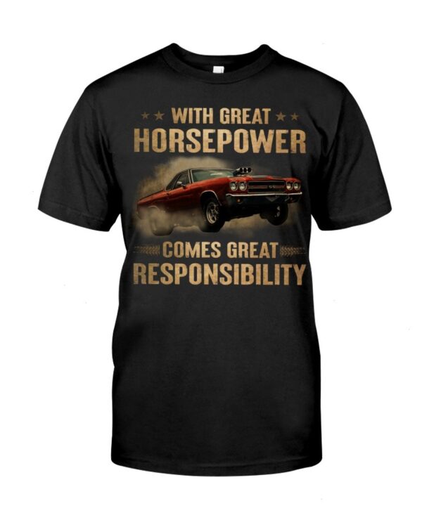 Muscle Car Shirt - With Great Horsepower Comes Great Responsibility Car Lovers