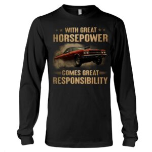 Muscle Car Shirt - With Great Horsepower Comes Great Responsibility Car Lovers