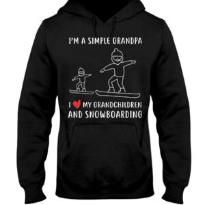 Snowboarding Shirt Sweatshirt Hoodie with Quote I'm A Simple Grandpa I Love My Grandchildren And Snowboarding
