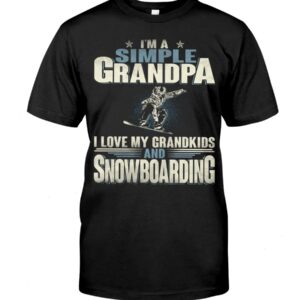 Snowboarding Shirt Sweatshirt Hoodie with Quote I'm A Simple Grandpa I Love My Grandkids And Snowboarding