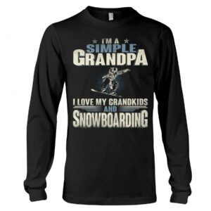 Snowboarding Shirt Sweatshirt Hoodie with Quote I'm A Simple Grandpa I Love My Grandkids And Snowboarding