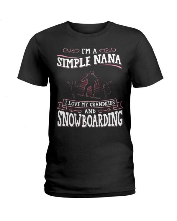 Snowboarding Shirt Sweatshirt Hoodie with Quote I'm A Simple Nana I Love My Grandkids And Snowboarding