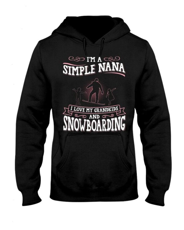 Snowboarding Shirt Sweatshirt Hoodie with Quote I'm A Simple Nana I Love My Grandkids And Snowboarding