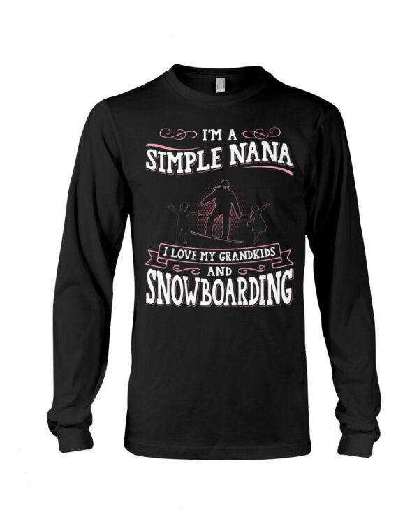 Snowboarding Shirt Sweatshirt Hoodie with Quote I'm A Simple Nana I Love My Grandkids And Snowboarding