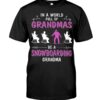 Snowboarding Shirt Sweatshirt Hoodie with Quote In A World Full Of Grandmas Be A Snowboarding Grandma