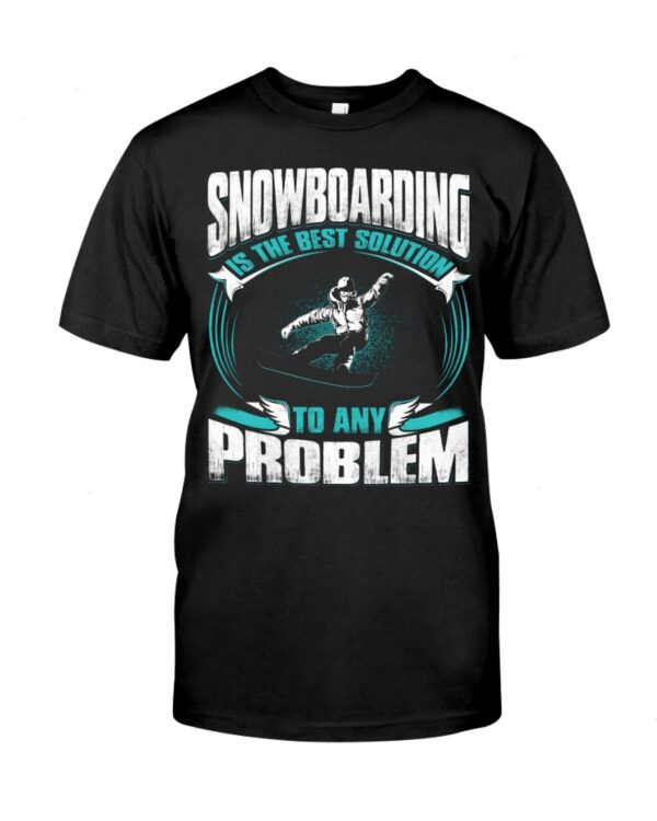 Snowboarding Shirt Sweatshirt Hoodie with Quote Snowboarding Is The Best Solution To Any Problem For Fans