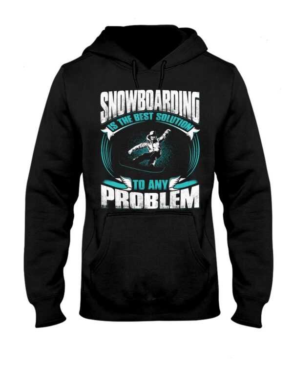 Snowboarding Shirt Sweatshirt Hoodie with Quote Snowboarding Is The Best Solution To Any Problem For Fans