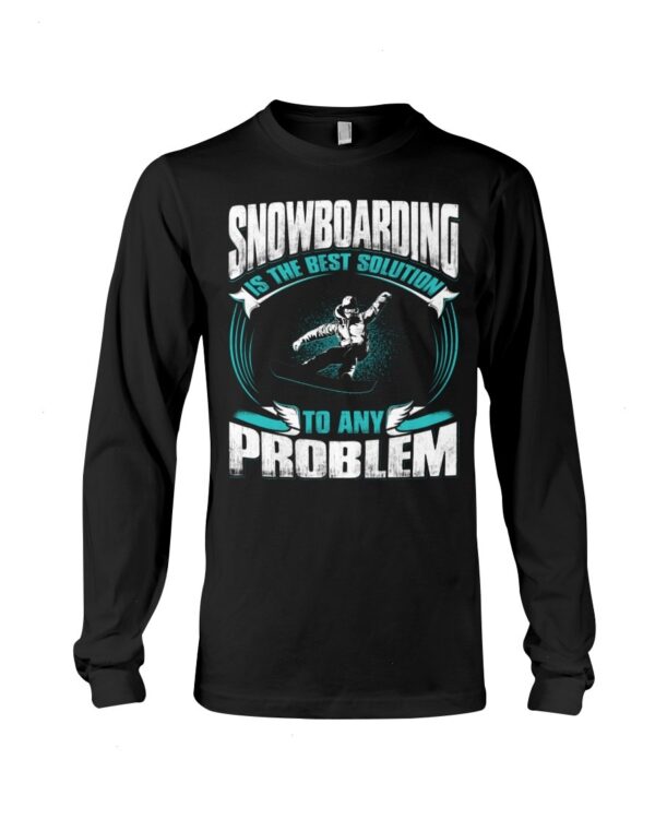 Snowboarding Shirt Sweatshirt Hoodie with Quote Snowboarding Is The Best Solution To Any Problem For Fans