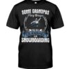 Snowboarding Shirt Sweatshirt Hoodie with Quote Some Grandpas Play Bingo Real Grandpas Go Snowboarding For Snowboarding Lovers