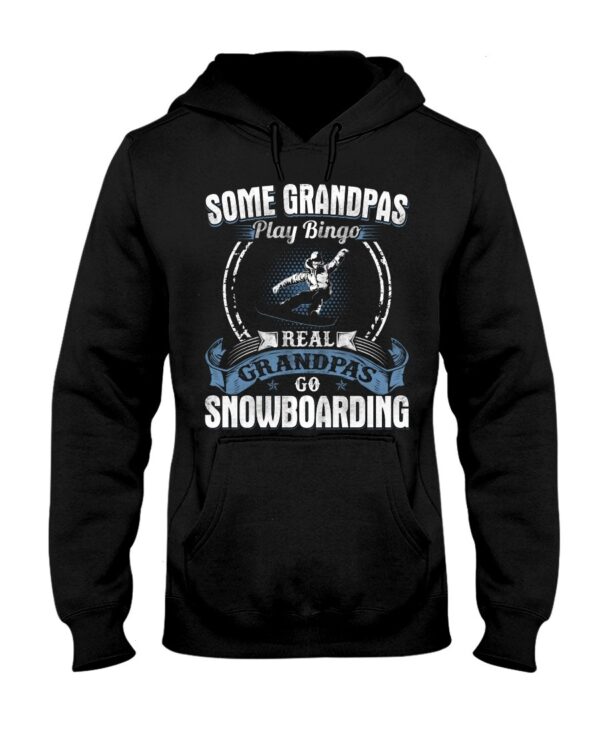 Snowboarding Shirt Sweatshirt Hoodie with Quote Some Grandpas Play Bingo Real Grandpas Go Snowboarding For Snowboarding Lovers