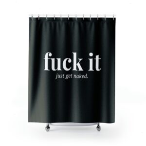 Fuck It Just Get Naked Funny, Funny Shower Curtain, Naked Shower Curtain, Modern Fabric Shower Curtain, Valentine Gift Idea