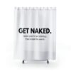 Get Naked Unless You're Just Visiting Funny Shower Curtain, Naked Shower Curtain, Modern Shower Curtain