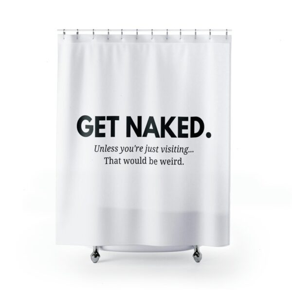 Get Naked Unless You're Just Visiting Funny Shower Curtain, Naked Shower Curtain, Modern Shower Curtain