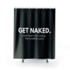 Get Naked. Unless you're Just Visiting, Funny Shower Curtain, Naked Shower Curtain, Modern Shower Curtain, Valentine Gift