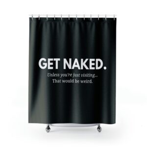 Get Naked. Unless you're Just Visiting, Funny Shower Curtain, Naked Shower Curtain, Modern Shower Curtain, Valentine Gift